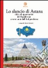 Lo slancio di Astana. Sfide ed opportunità del Kazakhstan a venti anni dall'indipendenza libro