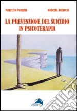 La prevenzione del suicidio in psicoterapia libro