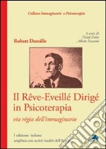 Il rêve-eveillé dirigé in psicoterapia. Via règia dell'immaginario libro