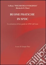 Buone pratiche in SPDC. La costruzione di linee guida nei SPDC del Lazio libro