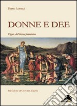 Donne e dee. Figure dell'eterno femminino libro