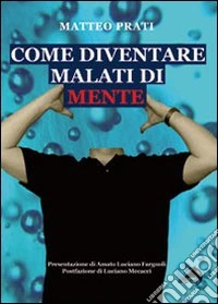 Come diventare malati di mente libro
