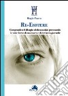 Re-Esistere. Comprendere il disagio adolescenziale prevedendo le varie forme di malessere e di devianza giovanile libro