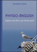 Physio-english. Inglese scientifico per fisioterapisti libro