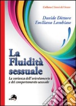 La fluidità sessuale. La varianza dell'orientamento e del comportamento sessuale libro