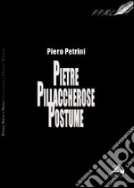 Pietre pillaccherose postume libro