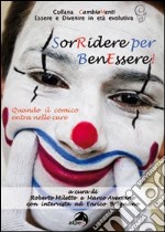 Sorridere per benessere. Quando il comico entra nelle cure (con intervista a Enrico Brignano) libro