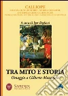 Tra mito e storia. Omaggio a Gilberto Mazzoleni libro