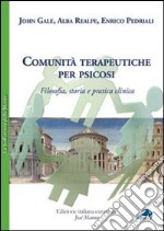 Comunità terapeutiche per psicosi. Filosofia, storia e pratica clinica libro