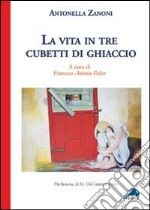 La vita in tre cubetti di ghiaccio libro