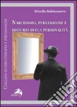 Narcisismo, perversione e disturbi della personalità libro