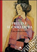 Freud e il caso Dora. Una promessa tradita libro