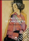 Freud e il caso Dora. Una promessa tradita libro di Romano Cesare