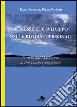 Ben essere e sviluppo delle ricorse personali. Tecniche dal mal essere al ben essere consapevole libro