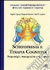 Schizofrenia e terapia cognitiva. Psicopatologia, metacognizione e trattamento libro