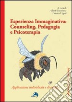 Esperinza immaginativa. Counseling, pedagogia e psicoterapia. Applicazioni individuali e di gruppo libro