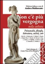 Non c'é più vergogna nella cultura. Psicoanalisi, filosofia, letteratura, società, arte libro