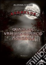 Anghelos. Quando il vampiro cominciò a sognare libro