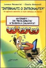 «Internauti o intronauti?!». Un approccio umoristico ai rischi dell'abuso di internet libro