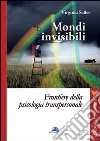 Mondi invisibili. Frontiere della psicologia transpersonale libro di Salles Virginia