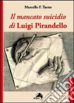 Il mancato suicidio di Luigi Pirandello