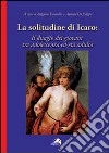 La solitudine di Icaro. Il disagio dei giovani tra adolescenza e età adulta libro