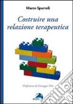 Costruire una relazione terapeutica libro