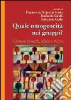 Quale omogeneità nei gruppi? Elementi di teoria, clinica e ricerca libro