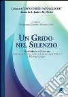 Un grido nel silenzio. Il suicidio in adolescenza. L'esperienza del Crisis center de L'amico Charly Onlus libro