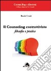 Il counseling costruttivista. Filosofia e pratica libro di Grande Rosalia