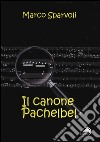 Il canone Pachelbel libro di Sparvoli Marco