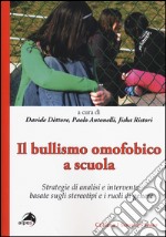 Il bullismo omofobico a scuola. Strategie di analisi e intervento basate sugli stereotipi e i ruoli di genere libro