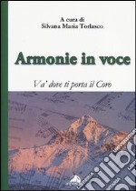 Armonie in voce. Va' dove ti porta il coro. Con CD Audio libro