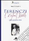 Ferenczi. L'enfant terrible della psicoanalisi libro di Franceschini Marco