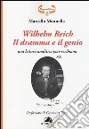 Wilhelm Reich. Il dramma e il genio. Una lettura analitica post-reichiana libro