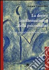 La deriva intellettualista della psicoanalisi. Per un empirismo osservazionale libro