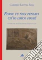 Forse tu non pensavi ch'io loïco fossi. Lettera del Seminario XVI di Jacques Lacan libro