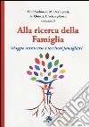 Alla ricerca della famiglia. Viaggio attraverso i territori famigliari libro