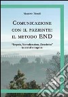 Comunicazione con il paziente. Il metodo END. «Empatia, normalizzazione, descalation» in crisi ed emergenza libro