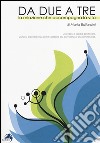 Da due a tre. La relazione che accompagna la vita. Da coppia a coppia genitoriale. Analisi bioenergetica come sostegno alla gravidanza e alla genitorialità. Ediz. illustrata libro