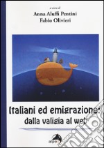 Italiani ed emigrazione. Dalla valigia al web libro