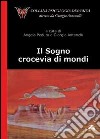 Il sogno. Crocevia dei mondi libro