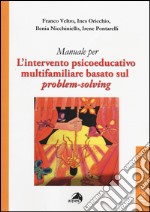 L'intervento psicoeducativo multifamiliare basato sul problem-solving libro