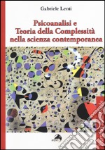 Psicoanalisi e teoria della complessità nella scienza contemporanea libro