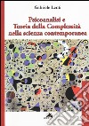 Psicoanalisi e teoria della complessità nella scienza contemporanea libro di Lenti Gabriele