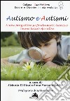 Autismo e autismi. Nuove prospettive su fondamenti teorici e buone prassi operative libro