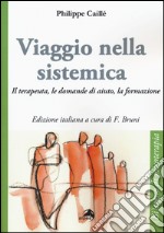 Viaggio nella sistemica. Il terapeuta, le domande di aiuto, la formazione libro