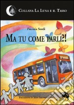 Ma tu come parli?! libro