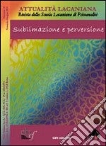 Attualità lacaniana. Rivista della Scuola Lacaniana di Psicoanalisi. Vol. 1: Sublimazione e perversione