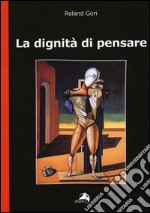 La dignità di pensare libro